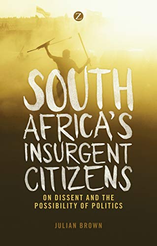 9781783602971: South Africa's Insurgent Citizens: On Dissent and the Possibility of Politics