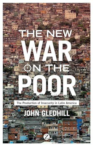 Beispielbild fr The New War on the Poor: The Production of Insecurity in Latin America zum Verkauf von medimops