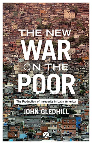 Imagen de archivo de The New War on the Poor: The Production of Insecurity in Latin America a la venta por ThriftBooks-Dallas