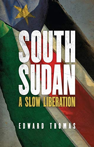 Stock image for South Sudan: A Slow Liberation for sale by GF Books, Inc.