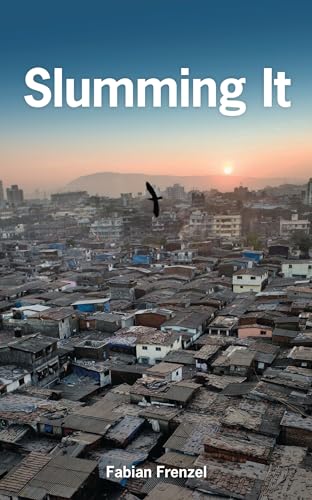 9781783604432: Slumming It: The Tourist Valorization of Urban Poverty