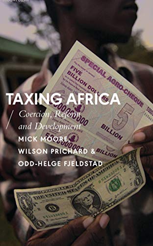 Beispielbild fr Taxing Africa: Coercion, Reform and Development (African Arguments) zum Verkauf von 369 Bookstore