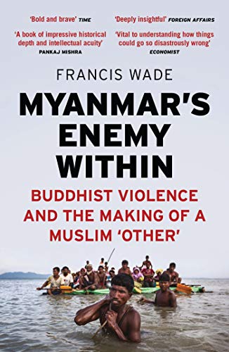 Beispielbild fr Myanmar's Enemy Within : Buddhist Violence and the Making of a Muslim 'Other' zum Verkauf von Better World Books