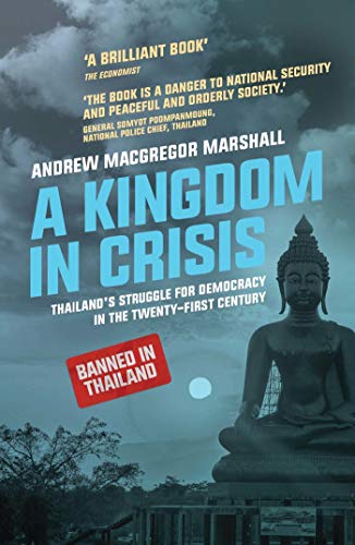 Imagen de archivo de A Kingdom in Crisis: Thailand's Struggle for Democracy in the Twenty-First Century (Asian Arguments) a la venta por BooksRun