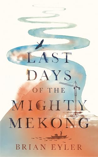 Beispielbild fr Last Days of the Mighty Mekong zum Verkauf von Blackwell's