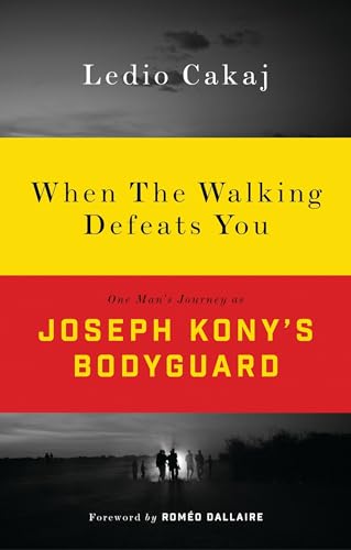 Beispielbild fr When The Walking Defeats You: One Man's Journey as Joseph Kony's Bodyguard zum Verkauf von WorldofBooks