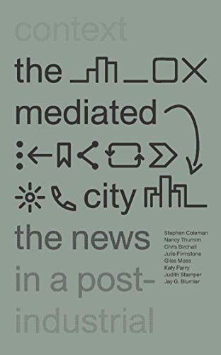 Beispielbild fr The Mediated City: The News in a Post-Industrial Context zum Verkauf von GF Books, Inc.