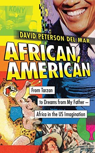 Stock image for African, American: From Tarzan to Dreams from My Father Africa in the US Imagination for sale by WorldofBooks