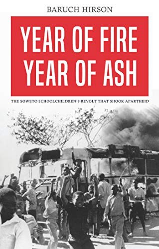 Stock image for Year of Fire, Year of Ash: The Soweto Schoolchildren's Revolt that Shook Apartheid for sale by Harry Righton