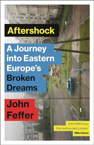 Stock image for Aftershock: A Journey into Eastern Europe's Broken Dreams for sale by SecondSale