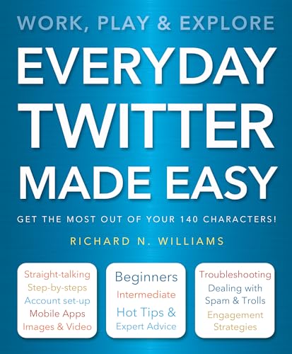Imagen de archivo de Everyday Twitter Made Easy: Work, Play and Explore a la venta por WorldofBooks