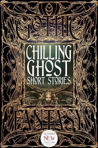 Imagen de archivo de Chilling Ghost Short Stories: (Printed on Silver, Matt Laminated, Gold and Silver Foil Stamped, Embossed) a la venta por Revaluation Books