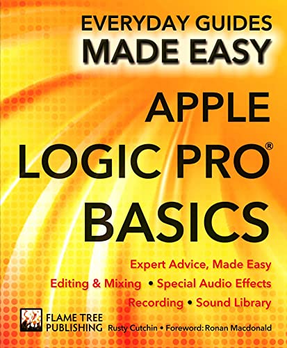 Beispielbild fr Apple Logic Pro Basics: Expert Advice, Made Easy (Everyday Guides Made Easy) zum Verkauf von Books From California