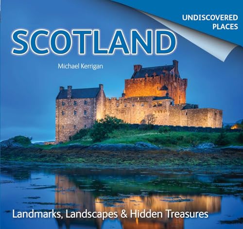 9781783614226: Scotland Undiscovered: Landmarks, Landscapes & Hidden Treasures [Lingua Inglese]