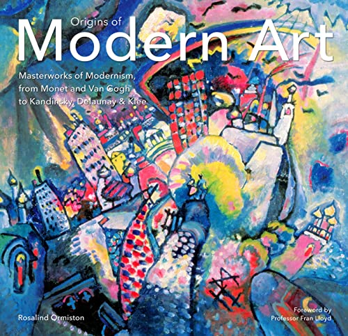 Beispielbild fr Origins of Modern Art: Masterworks of Modernism from Monet to Kandinsky, Delaunay, Turner & Klee. zum Verkauf von AwesomeBooks