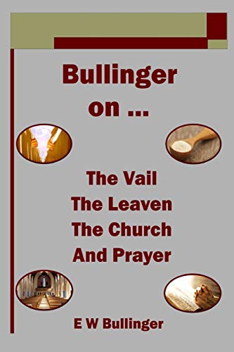 Stock image for Bullinger on . The Vail, The Leaven, The Church and Prayer for sale by Books Unplugged