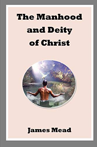 Beispielbild fr The Manhood and Deity of Christ zum Verkauf von Lucky's Textbooks