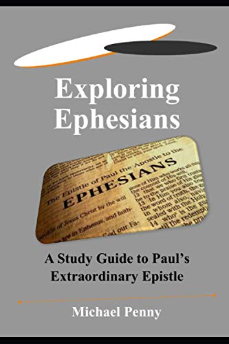 Stock image for Exploring Ephesians: A Study Guide to Paul's Extraordinary Epistle for sale by GF Books, Inc.