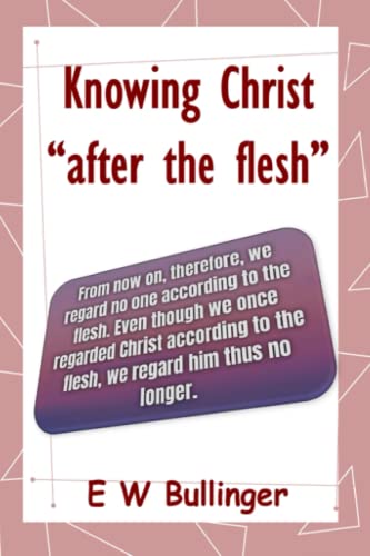 Beispielbild fr Knowing Christ ?after the flesh? zum Verkauf von GF Books, Inc.