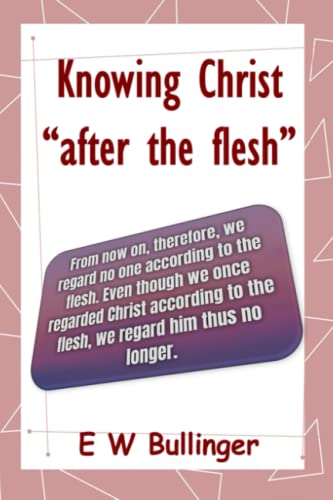 Stock image for Knowing Christ ?after the flesh? for sale by GF Books, Inc.