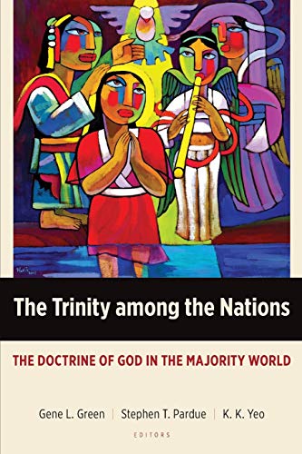 Imagen de archivo de The Trinity among the Nations: The Doctrine of God in the Majority World (Majority World Theology Series) a la venta por WorldofBooks