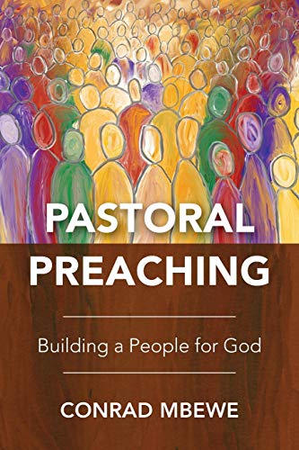 Pastoral Preaching: Building a People for God - Mbewe, Conrad