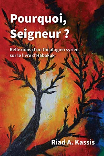 Stock image for Pourquoi, Seigneur ?: RTflexions d'Un ThTologien Syrien Sur Le Livre d'Habakuk (French Edition) for sale by Lakeside Books