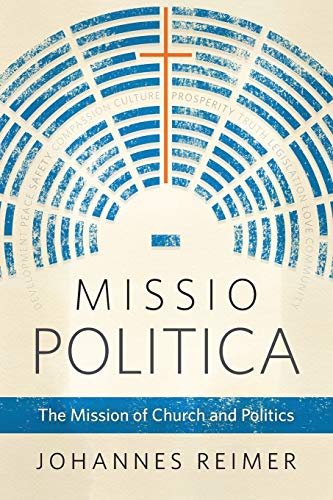 Imagen de archivo de Missio Politica: The Mission of Church and Politics a la venta por Lakeside Books