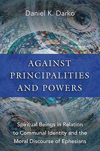 Stock image for Against Principalities and Powers: Spiritual Beings in Relation to Communal Identity and the Moral Discourse of Ephesians for sale by Lucky's Textbooks
