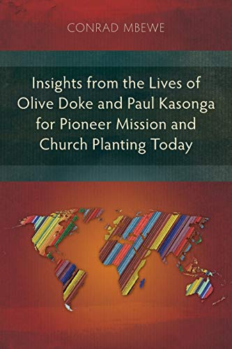 Stock image for Insights from the Lives of Olive Doke and Paul Kasonga for Pioneer Mission and Church Planting Today for sale by Lakeside Books