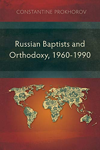 Beispielbild fr Russian Baptists and Orthodoxy, 1960-1990: A Comparative Study of Theology, Liturgy, and Traditions zum Verkauf von AwesomeBooks
