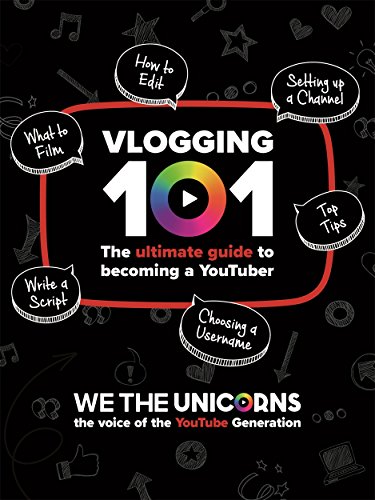 Stock image for We The Unicorns: Vlogging 101: The Ultimate Guide To Becoming A YouTuber for sale by AwesomeBooks