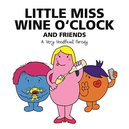 Stock image for Little Miss Wine O'Clock and Friends: A Very Unofficial Parody for sale by HPB-Diamond