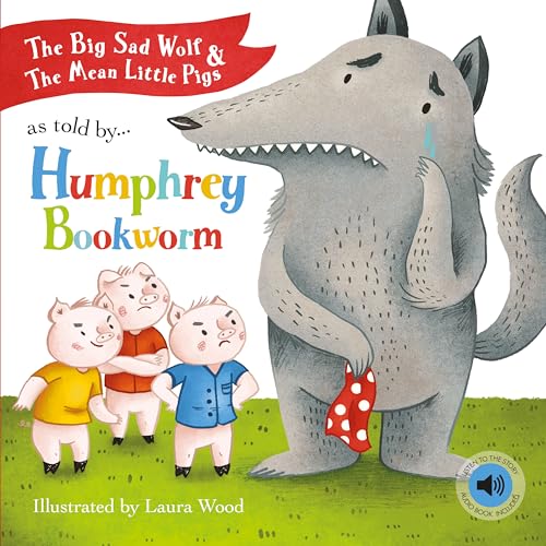 Imagen de archivo de The Big Sad Wolf and The Three Mean Little Pigs As Told by Humphrey Bookworm a la venta por WorldofBooks