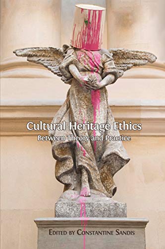 Beispielbild fr Cultural Heritage Ethics: Between Theory and Practice zum Verkauf von WorldofBooks