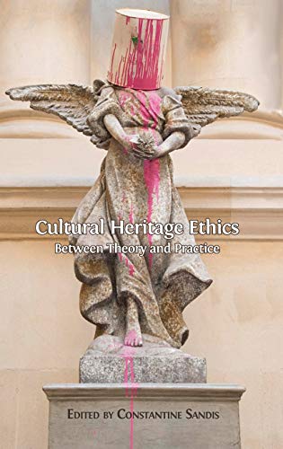 9781783740680: Cultural Heritage Ethics: Between Theory and Practice