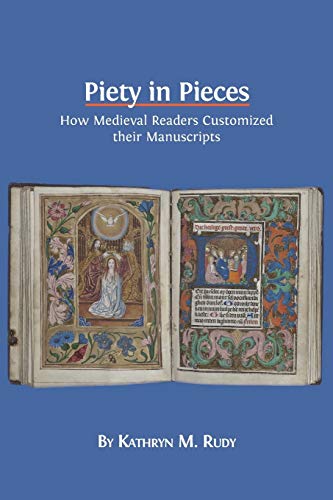 Beispielbild fr Piety in Pieces: How Medieval Readers Customized their Manuscripts zum Verkauf von Chaparral Books