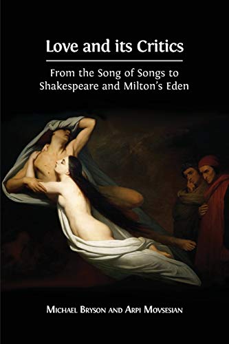 Beispielbild fr Love and its Critics: From the Song of Songs to Shakespeare and Milton's Eden zum Verkauf von PlumCircle