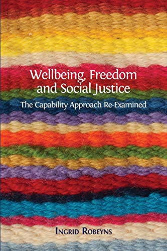 Beispielbild fr Wellbeing, Freedom and Social Justice: The Capability Approach Re-Examined zum Verkauf von Russell Books
