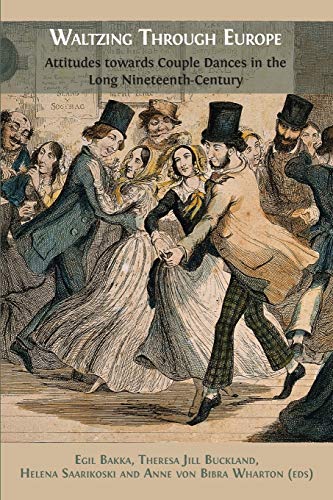Imagen de archivo de Waltzing Through Europe Attitudes towards Couple Dances in the Long Nineteenth Century a la venta por PBShop.store US