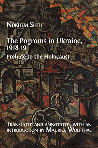 Beispielbild fr The Pogroms in Ukraine, 1918-19: Prelude to the Holocaust zum Verkauf von Russell Books