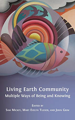 Stock image for Living Earth Community Multiple Ways of Being and Knowing for sale by PBShop.store US