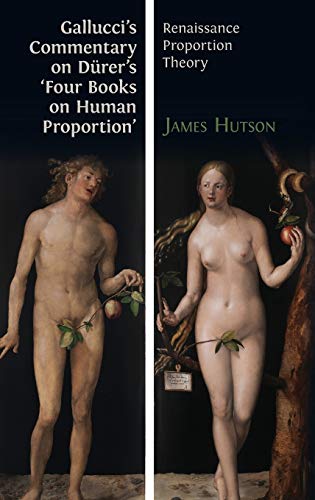 Imagen de archivo de Gallucci's Commentary on Drer's 'Four Books on Human Proportion': Renaissance Proportion Theory a la venta por GF Books, Inc.