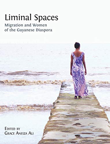 Imagen de archivo de Liminal Spaces: Migration and Women of the Guyanese Diaspora a la venta por Books From California