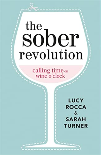 Stock image for The Sober Revolution: Women Calling Time on Wine O'Clock (- Addiction Recovery series) (Volume 1) for sale by SecondSale