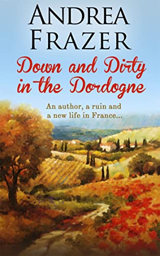 Stock image for Down and Dirty in the Dordogne for sale by WorldofBooks