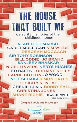 Beispielbild fr The House That Built Me: Anthology of Memories: Celebrity Memories of Their Childhood Homes zum Verkauf von WorldofBooks