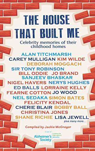 Stock image for The House That Built Me: Anthology of Memories: Celebrity Memories of Their Childhood Homes for sale by WorldofBooks