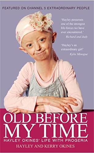9781783759804: Old Before My Time: Hayley Okines' Life with Progeria