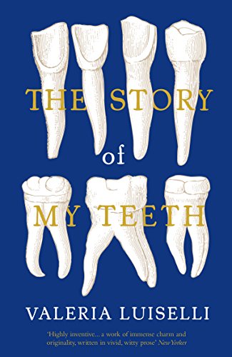 Beispielbild fr The Story of My Teeth zum Verkauf von WorldofBooks